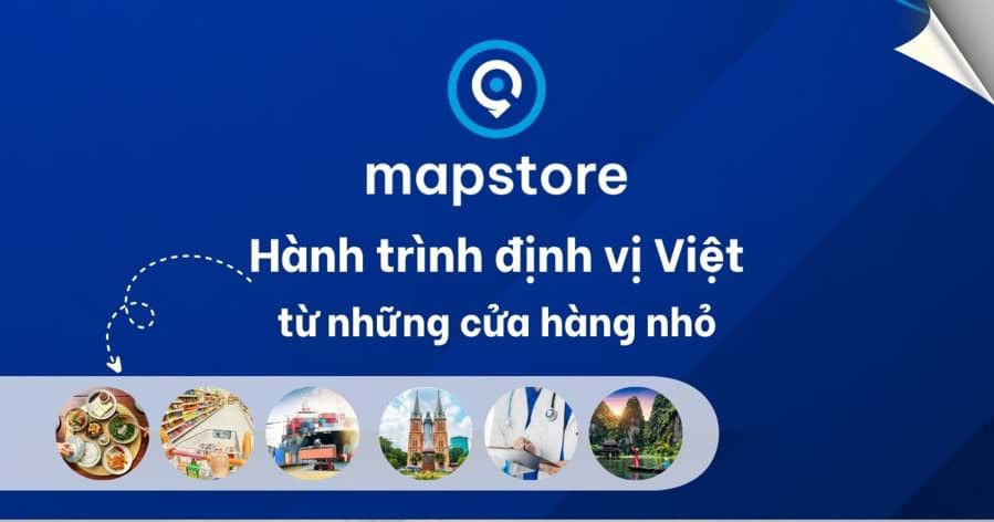 Mapstore.vn – xây dựng bản đồ doanh nghiệp Việt Nam trong kỷ nguyên dữ liệu địa phương Mapstore.vn – xây dựng bản đồ doanh nghiệp Việt Nam trong kỷ nguyên dữ liệu địa phương